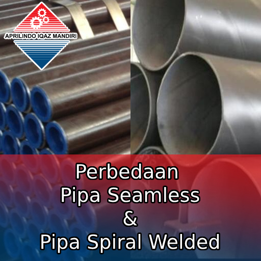 perbedaan pipa seamless dan welded